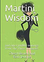 Martini Wisdom: and other midlife musings from The Three Tomatoes 0578410141 Book Cover